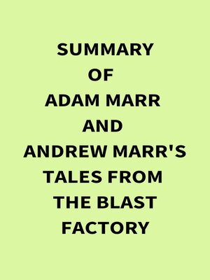 cover image of Summary of Adam Marr and Andrew Marr's Tales from the Blast Factory